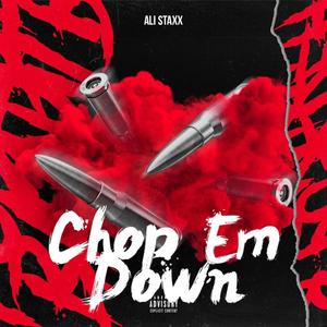 Chop Em Down (Explicit)