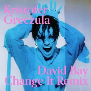 Change It (David Bay Remix)