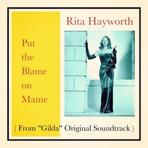 Put the Blame on Mame (From "Gilda" Original Soundtrack)