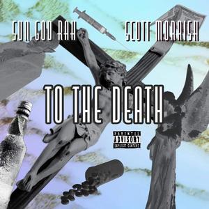 To The Death (feat. Scott Morrish) [Explicit]