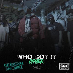 Who Got It Cypher, Vol. 3 (feat. King Dolla, STBYoungDre, RunItUpX, Justo 2100, Palo Tha Snowman, Don Diesel, Toe Tagg, Yhung Tony, Rich500, Lean Marley & lul NAV) (Explicit)