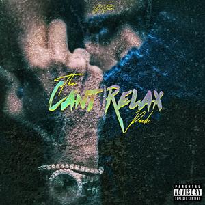 Can't Relax, Pt. 3 (Explicit)