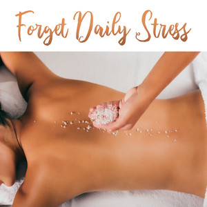 Forget Daily Stress: Professional Music for Spa, Massage and Wellness, Therapy Music, Moments of Relaxation, Tranquility New Age Playlist