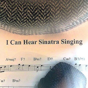 I Can Hear Sinatra Singing