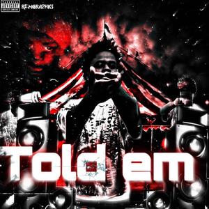 TOLD EM