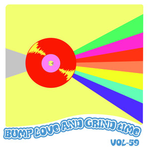 Bump Love And Grind Time, Vol. 59 (Explicit)