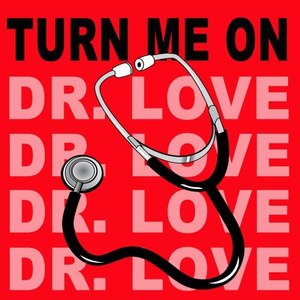 Turn Me On(Dr. Love) (Extended Version)