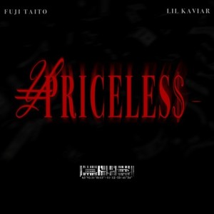 PRICELESS (feat. Fuji Taito & Lil Kaviar)