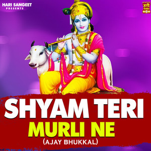 Shyam Teri Murli Ne