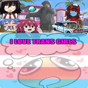 I LOVE TRANS GIRLS (Explicit)