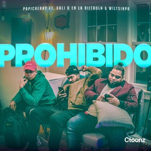 Prohibido(feat. Kali D En La Biitrola & Wiltsinpa) (Explicit)