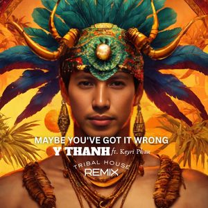 Maybe You've Got It Wrong (Tribal House Remix)
