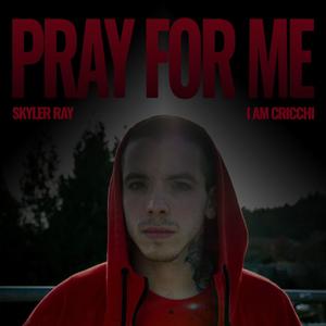 Pray For Me (feat. I AM Cricchi)