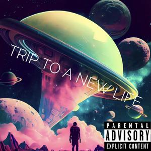 Trip To A New Life (Explicit)