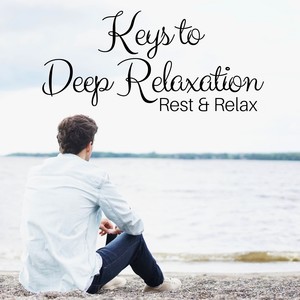 Keys to Deep Relaxation: Rest & Relax, Asian Zen Meditation Musinc, Instrumental New Age, Positive Thinking Yin Yoga