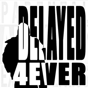 DELAYED4EVER (Explicit)