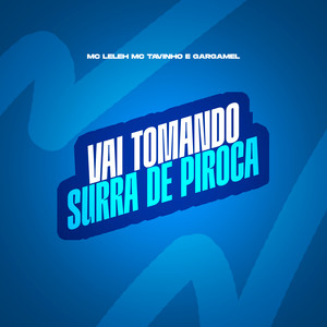Vai Tomando Surra de Piroca (Explicit)