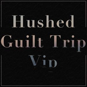 Guilt Trip (Hushed Remix)