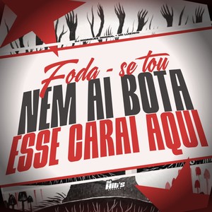 Foda - se Tou Nem ai Bota Esse Carai Aqui (Explicit)