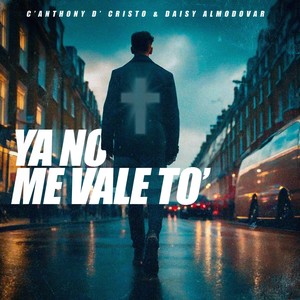 Ya No Me Vale To' (feat. C' Anthony D' Cristo)