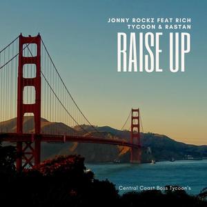 Raise Up (feat. Rich Tycoon & Rastan) (Explicit)