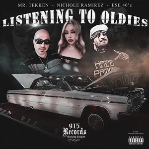 Listening To Oldies (feat. Ese 40'z & Nichole Ramirez) (Explicit)