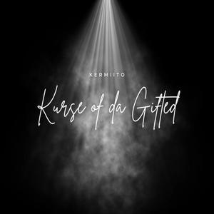Kurse of da Gifted (Explicit)