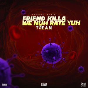 Friend Killa We Nuh Rate Yuh (Explicit)