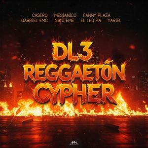 DL3 (feat. Mesianico, Fanny Plaza, Gabriel EMC, Niko Eme, El Leo Pa´ & Yariel) [Reggaetón Cypher]