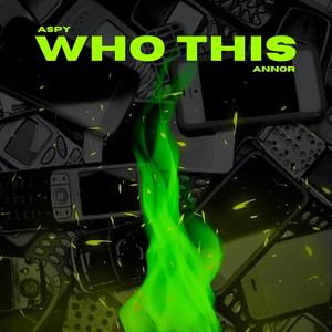 Who This (feat. Annor) (Explicit)