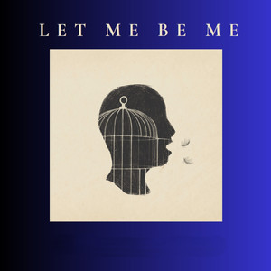 Let Me Be Me