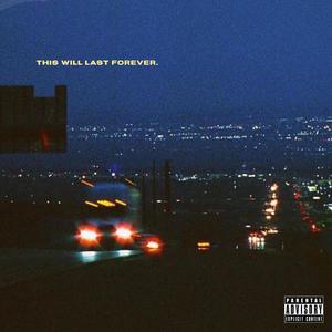 this will last forever (Explicit)