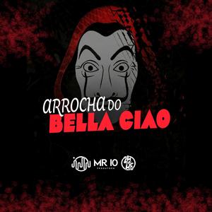 Arrocha do Bella Ciao (Explicit)