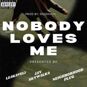 Nobody Loves Me (feat. Jay Skywalka ) [Explicit]