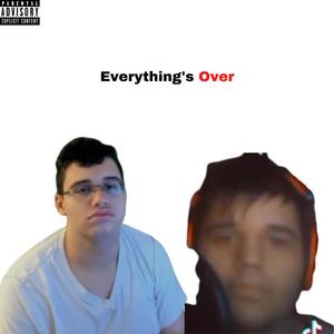 Everything's Over (feat. SVR) (Explicit)