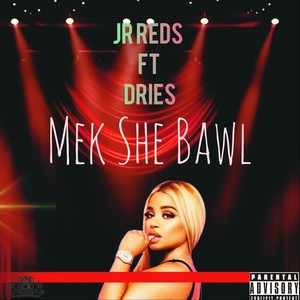 Mek She Bawl (Explicit)