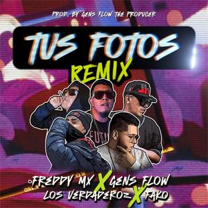Tus fotos (feat. Gens Flow, Fako & Los Verdadero $) (Remix|Explicit)