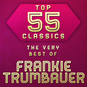 Top 55 Classics - The Very Best of Frankie Trumbauer