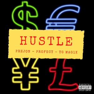 Hustle(feat. Profecy & Yg Mag1k) (Explicit)