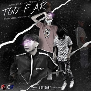 TOO FAR (Explicit)