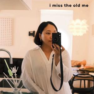 i miss the old me
