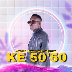 Mosadi Gayesale Lefotwana (ke 50'50)