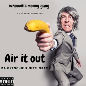 Air it out(feat. Da grenchie & Nitti Obama) (Explicit)