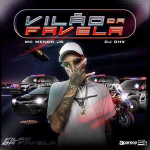 Vilão da Favela (feat. DJ DHK)