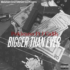 Bigger Than Ever(feat. J Cash) (Explicit)