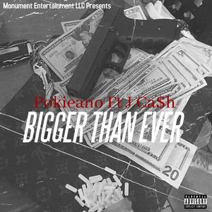 Bigger Than Ever (feat. J Cash) [Explicit]