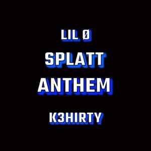 Splatt Anthem (Explicit)