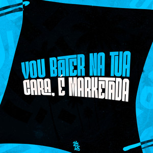 Vou Bater na Tua Cara, É Marketada (Explicit)