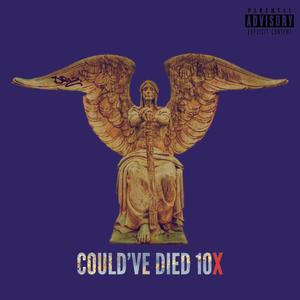 COULD'VE DIED 10X (Explicit)