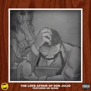 The Love Affair of Don Julio (feat. Ari Quinn) (Explicit)